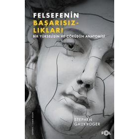 Felsefenin Başarısızlıkları - Stephen Gaukroger