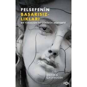 Felsefenin Başarısızlıkları - Stephen Gaukroger