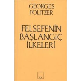Felsefenin Başlangıç İlkeleri - Georges Politzer
