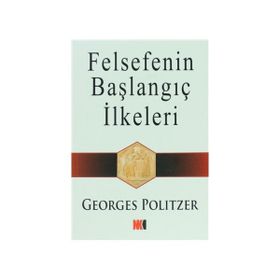 Felsefenin Başlangıç İlkeleri - Georges Politzer