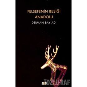 FELSEFENIN BEŞİĞİ ANADOLU - DERMAN BAYILDI