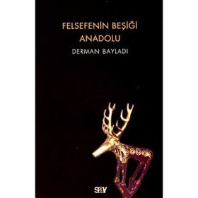 FELSEFENIN BEŞİĞİ ANADOLU - DERMAN BAYILDI