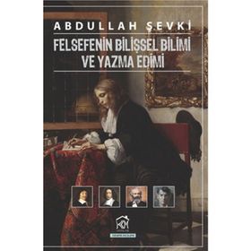 Felsefenin Bilişsel Bilimi ve Yazma Edimi - Abdullah Şevki