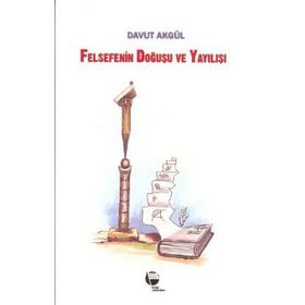 Felsefenin Doğuşu ve Yayılışı - Davut Akgül