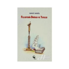 Felsefenin Doğuşu ve Yayılışı - Davut Akgül