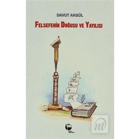 Felsefenin Doğuşu ve Yayılışı - Davut Akgül