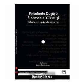 FELSEFENIN DÜŞÜŞÜ SİNEMANIN YÜKSELİŞİ FELSEFENIN IŞIĞINDA SINEMA - KAAN DEMİRDÖVEN