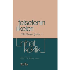 Felsefenin İlkeleri - Felsefeye Giriş 1 - Nihat Keklik