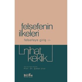 Felsefenin İlkeleri - Felsefeye Giriş 1 - Nihat Keklik