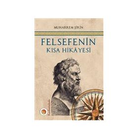 Felsefenin Kısa Hikayesi - Muharrem Şirin