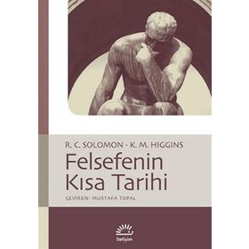 FELSEFENIN KISA TARIHI - KATHLEEN M. HIGGINS;ROBERT C. SOLOMON