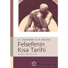 FELSEFENIN KISA TARIHI - KATHLEEN M. HIGGINS;ROBERT C. SOLOMON