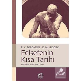 FELSEFENIN KISA TARIHI - KATHLEEN M. HIGGINS;ROBERT C. SOLOMON