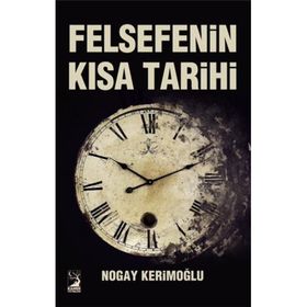 Felsefenin Kısa Tarihi - Nogay Kerimoğlu
