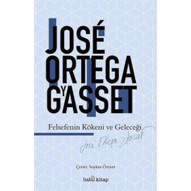 Felsefenin Kökeni ve Geleceği / Babil Kitap / Jose Ortega y Gasset