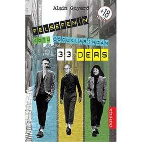 FELSEFENIN KÖTÜ ÇOCUKLARINDAN 33 DERS - ALAIN GUYARD