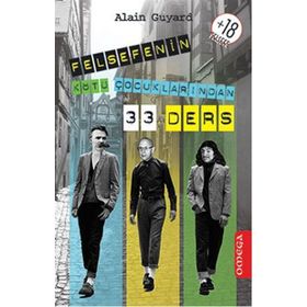 FELSEFENIN KÖTÜ ÇOCUKLARINDAN 33 DERS - ALAIN GUYARD