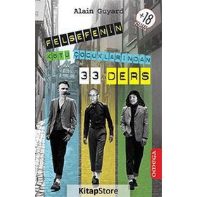 FELSEFENIN KÖTÜ ÇOCUKLARINDAN 33 DERS - ALAIN GUYARD