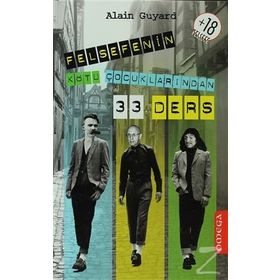 FELSEFENIN KÖTÜ ÇOCUKLARINDAN 33 DERS - ALAIN GUYARD