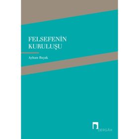 Felsefenin Kuruluşu - Ayhan Bıçak