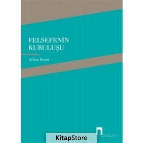 Felsefenin Kuruluşu - Ayhan Bıçak