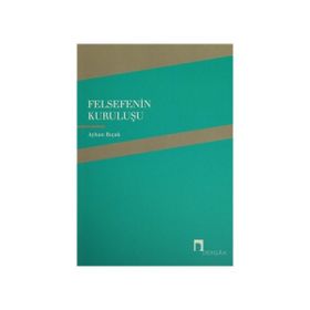Felsefenin Kuruluşu - Ayhan Bıçak
