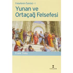 Felsefenin Öyküsü 1 -Yunan ve Ortaçağ Felsefesi - Frank Thilly