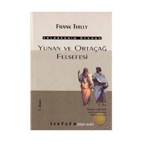 Felsefenin Öyküsü 1 -Yunan ve Ortaçağ Felsefesi - Frank Thilly