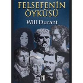 FELSEFENIN ÖYKÜSÜ - WILL DURANT