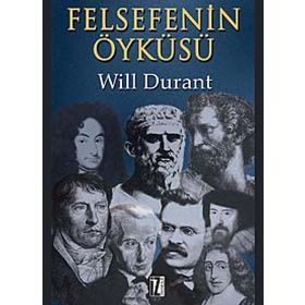 FELSEFENIN ÖYKÜSÜ - WILL DURANT