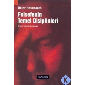 FELSEFENIN TEMEL DISIPLINLERI - HEINZ HEIMSOETH