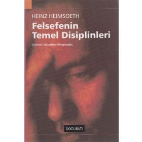 FELSEFENIN TEMEL DISIPLINLERI - HEINZ HEIMSOETH