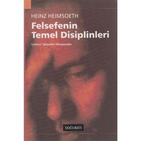 FELSEFENIN TEMEL DISIPLINLERI - HEINZ HEIMSOETH