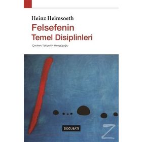 FELSEFENIN TEMEL DISIPLINLERI - HEINZ HEIMSOETH