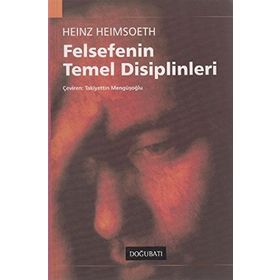 FELSEFENIN TEMEL DISIPLINLERI - HEINZ HEIMSOETH