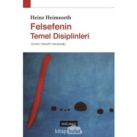FELSEFENIN TEMEL DISIPLINLERI - HEINZ HEIMSOETH