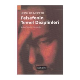 FELSEFENIN TEMEL DISIPLINLERI - HEINZ HEIMSOETH