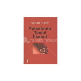 FELSEFENIN TEMEL İLKELERİ - GEORGES POLITZER
