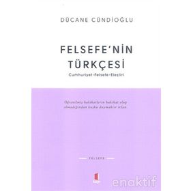 FELSEFENIN TÜRKÇESİ CUMHURIYETFELSEFE-ELEŞTİRİ - DÜCANE CÜNDİOĞLU