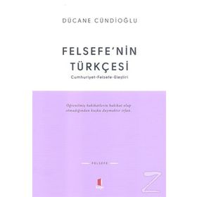 FELSEFENIN TÜRKÇESİ - DÜCANE CÜNDİOĞLU