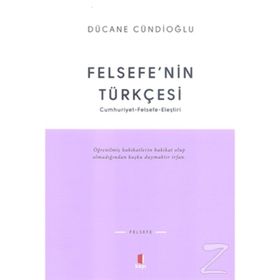 FELSEFENIN TÜRKÇESİ - DÜCANE CÜNDİOĞLU