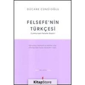 FELSEFENIN TÜRKÇESİ - DÜCANE CÜNDİOĞLU