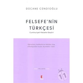 FELSEFENIN TÜRKÇESİ - DÜCANE CÜNDİOĞLU
