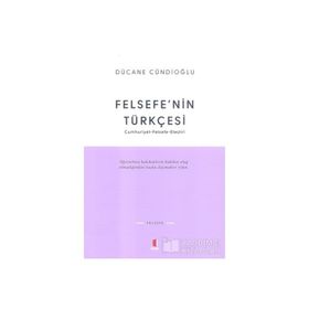 FELSEFENIN TÜRKÇESİ - DÜCANE CÜNDİOĞLU