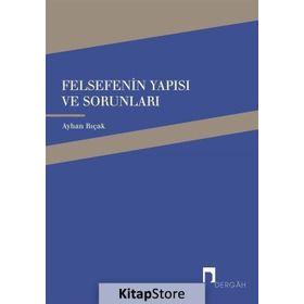 Felsefenin Yapısı ve Sorunları - Ayhan Bıçak