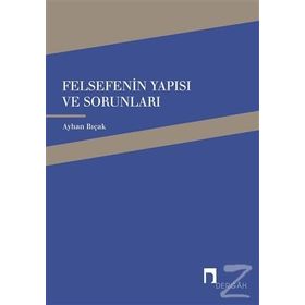 Felsefenin Yapısı ve Sorunları - Ayhan Bıçak