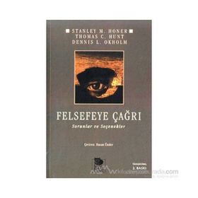 FELSEFEYE ÇAĞRI SORULAR VE SEÇENEKLER - STANLEY M. HONER;THOMAS C. HUNT;DENNIS L. OKHOLM