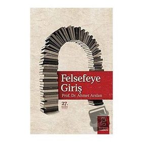 Felsefeye Giriş - Ahmet Arslan