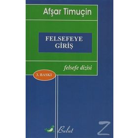 FELSEFEYE GİRİŞ - AŞFAR TİMUÇİN