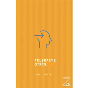 FELSEFEYE GİRİŞ - ISMAIL TUNALI